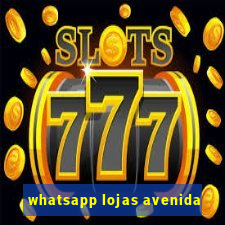 whatsapp lojas avenida